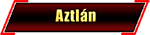 Aztlan - Tierra Mexicana