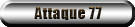 Attaque 77